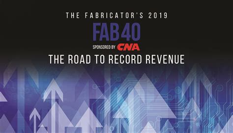 The FABRICATOR’S 2019 FAB 40 Has Been 